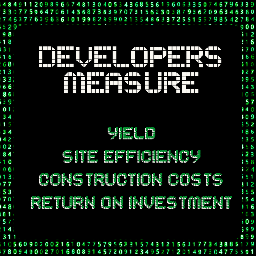 Developer metrics for successful projects include yield, site efficiency, construction costs and return on investment.
